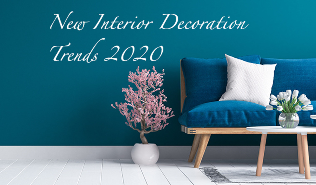 New Interior Decoration Trends 2020